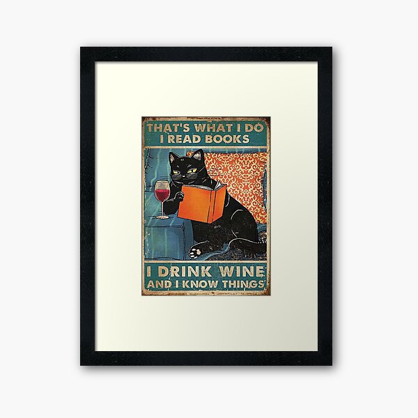 That's what i do I read books I drink wine and I know things Framed Art Print