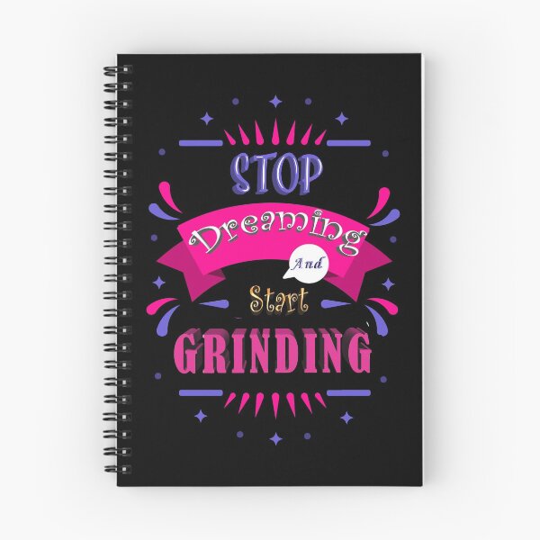 Item preview, Stop Dreaming and start Grinding designed and sold by Mediosa.
