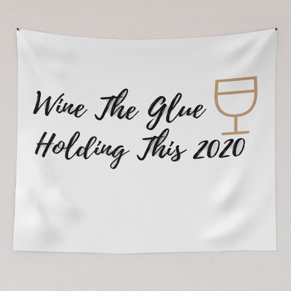 Item preview, Wine The Glue Holding This 2020 . Super gift, Funny Tshirt for Woman Female designed and sold by Funny Munny Art.