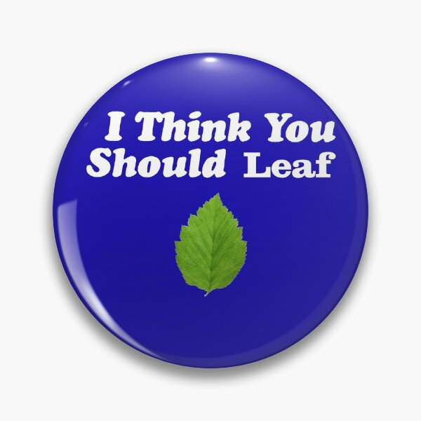 Item preview, I think you should leave/leaf funny autumn quote designed and sold by Now-Thats-Crazy.