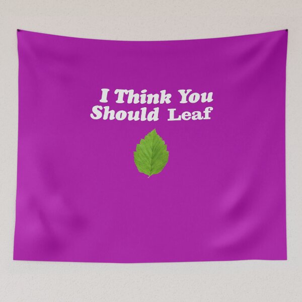 Item preview, I think you should leave/leaf funny autumn quote designed and sold by Now-Thats-Crazy.