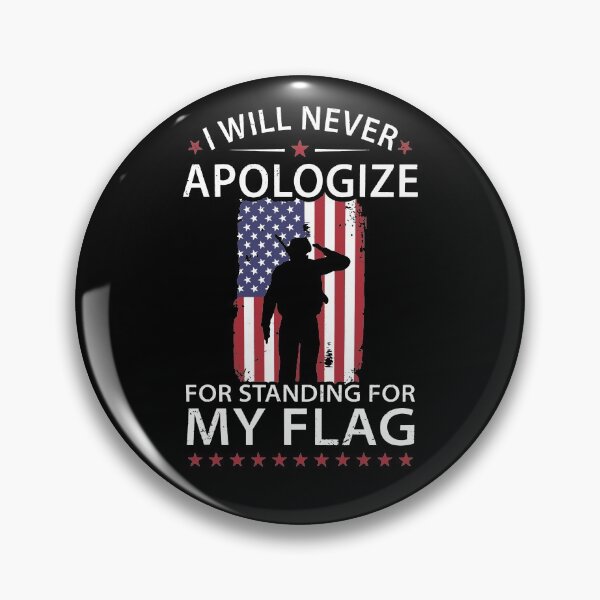 Item preview, I will never apologize for standing for my flag designed and sold by GlendaMason.