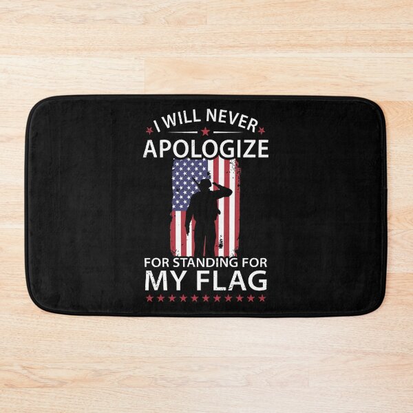 Item preview, I will never apologize for standing for my flag designed and sold by GlendaMason.