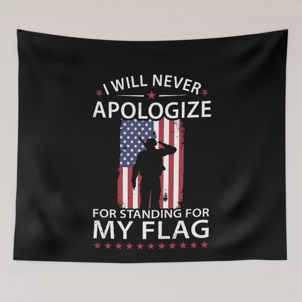 Item preview, I will never apologize for standing for my flag designed and sold by GlendaMason.