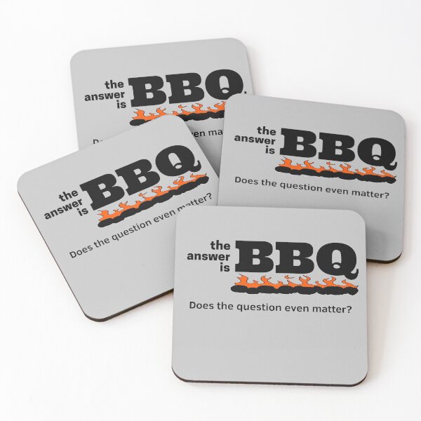 Item preview, The answer is BBQ, Does the Question Even Matter? designed and sold by pbstylesetters.