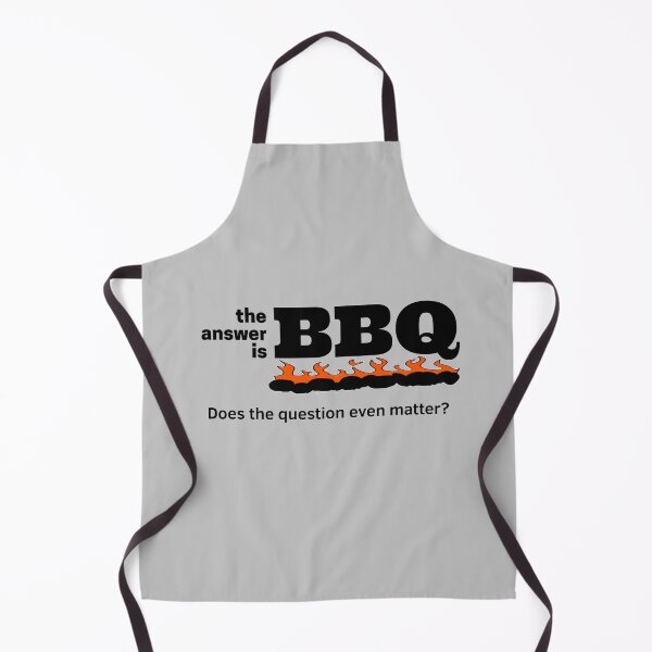 Item preview, The answer is BBQ, Does the Question Even Matter? designed and sold by pbstylesetters.