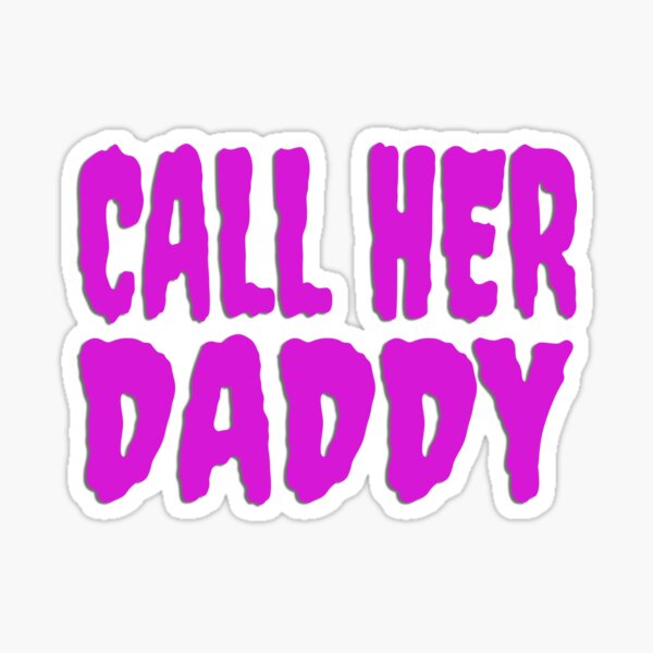 Call Her Daddy Sticker For Sale By Lexdesignpro Redbubble