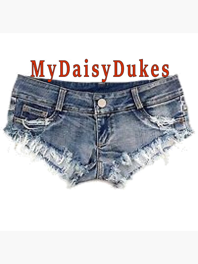 Look At Those Girls With Those Daisy Dukes On Poster For Sale By