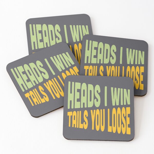 Item preview, HEADS I WIN TAILS YOU LOOSE designed and sold by SPACESHEEP0202.