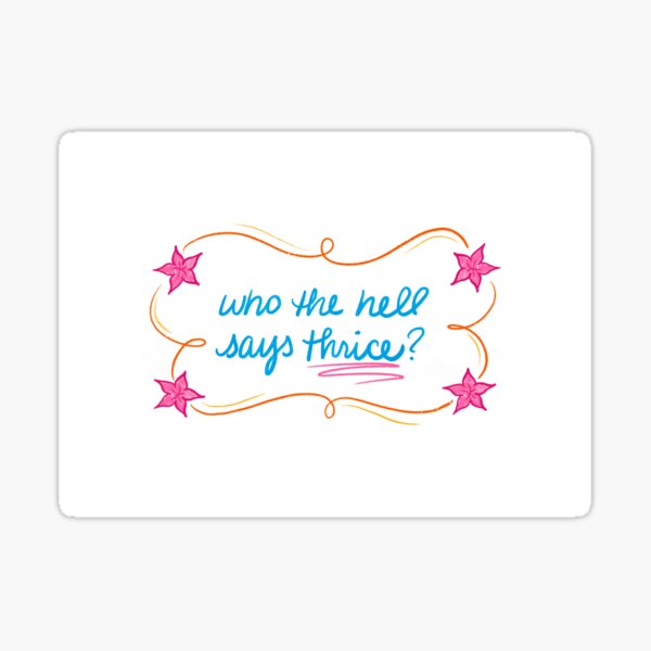 Who the Hell Says Thrice? Sticker