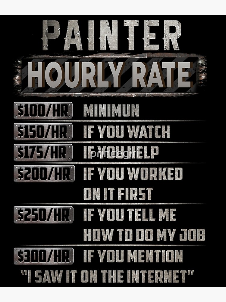 "Painter hourly rate" Poster for Sale by princegiri Redbubble
