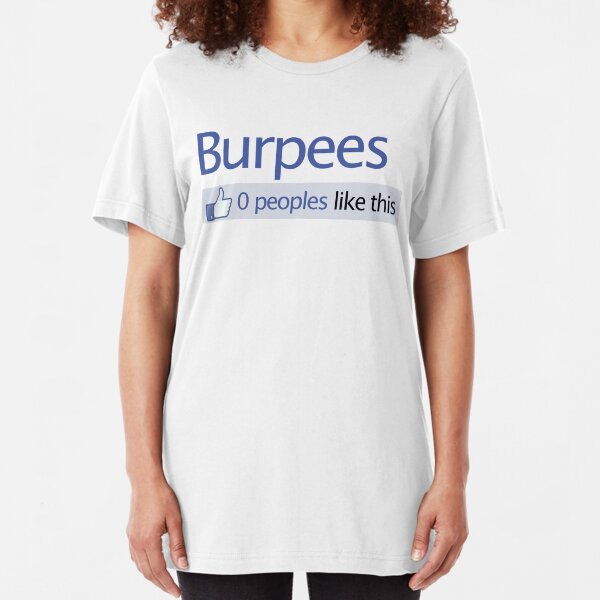 BURPEES? FACEBOOK Slim Fit T-Shirt