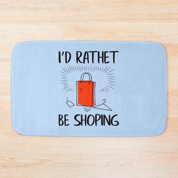 Item preview, I'd Rather Be shoping Funny designed and sold by YES!GOODY.