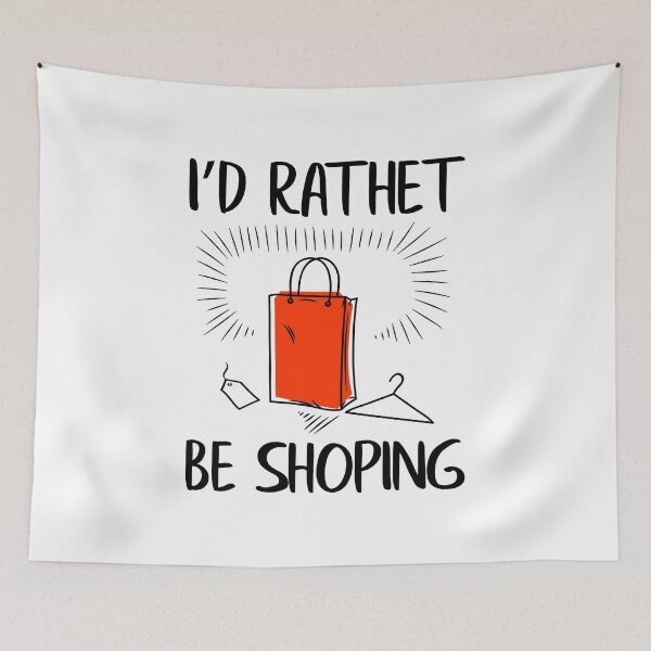 Item preview, I'd Rather Be shoping Funny designed and sold by YES!GOODY.