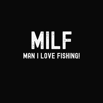 MILF, Man I Love Fishing! Pullover Hoodie for Sale by Farprintod