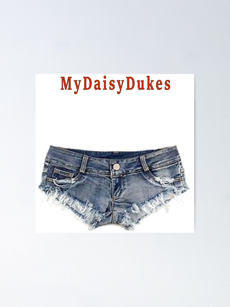 “look at those daisy dukes” Poster for Sale by schucky7866 | Redbubble