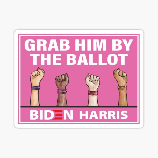 Grab Him By The Ballot Biden / Harris, Political Campaign , Joe Biden Kamala Harris 2020 Sticker