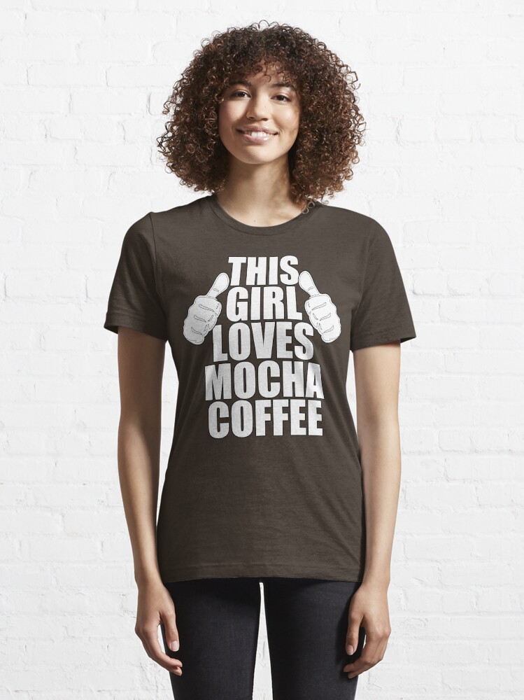 “THIS GIRL LOVES MOCHA COFFEE SHIRT” T-shirt by Meowkittykat | Redbubble