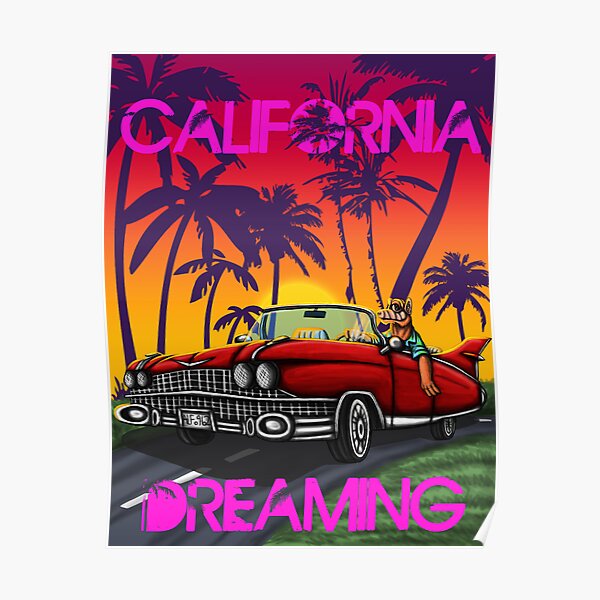 Califorina dreaming Poster