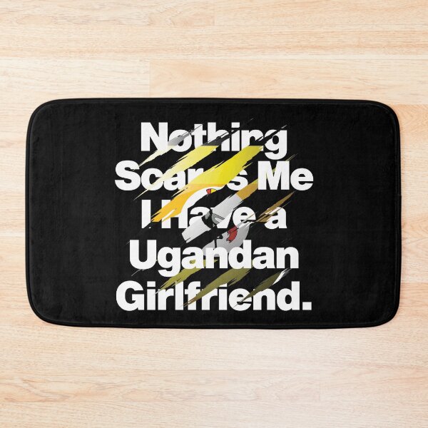 Item preview, Nothing Scares Me I Have a Ugandan Girlfriend designed and sold by elhefe.