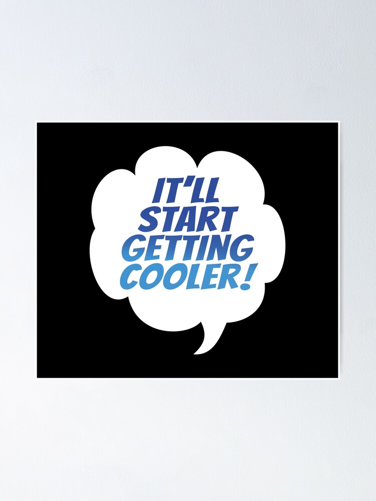 "It'll Start Getting Cooler (Cartoon Speech Bubble Quote • Silly Trump