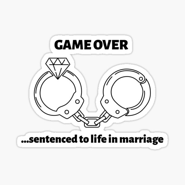 sentenced-to-life-in-marriage-sticker-for-sale-by-killjoyhr-redbubble