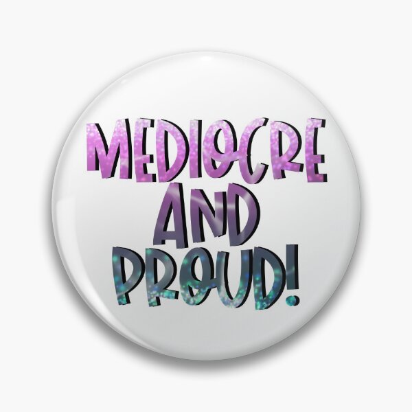 Item preview, Mediocre and Proud! designed and sold by Amy DiNovo.