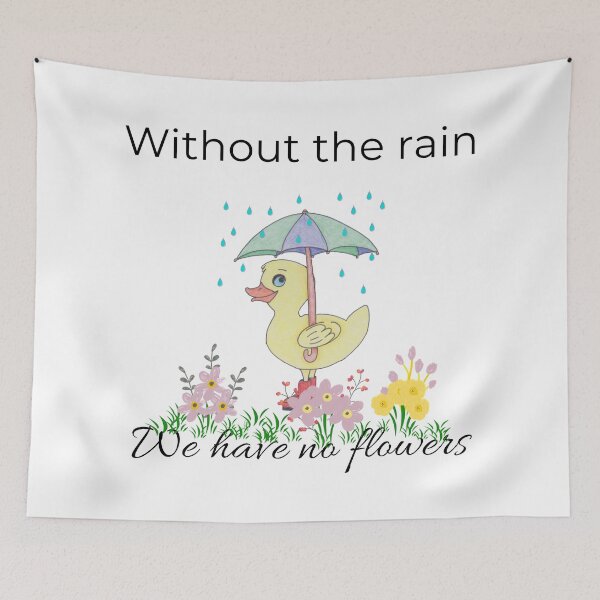 Item preview, Without The Rain We Have No Flowers designed and sold by SerenityScape.