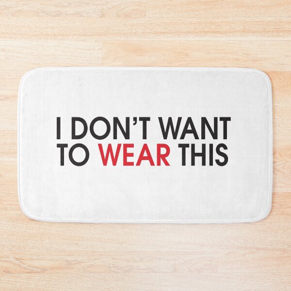 Item preview, I Don't Want To Wear This designed and sold by Marstore.