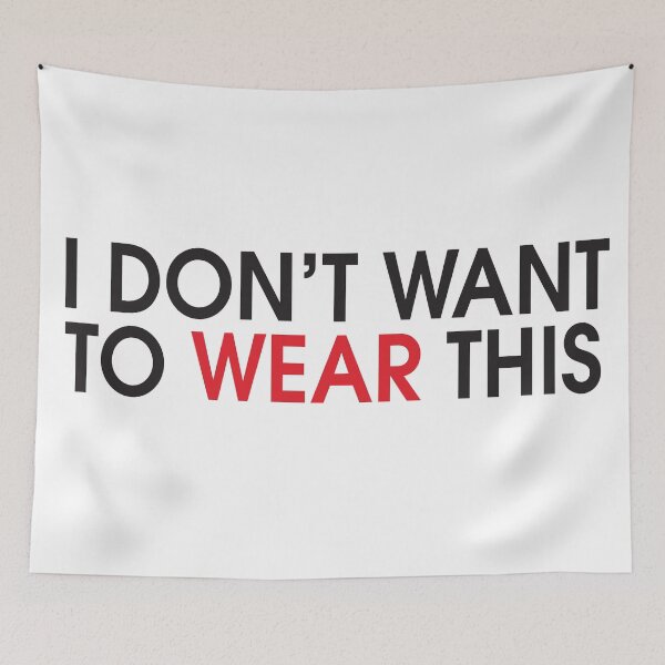 Item preview, I Don't Want To Wear This designed and sold by Marstore.