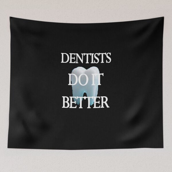 Item preview, Dentists do it better designed and sold by Ripoubsb.