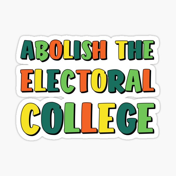 "Abolish The Electoral College" Sticker For Sale By Extraonions | Redbubble