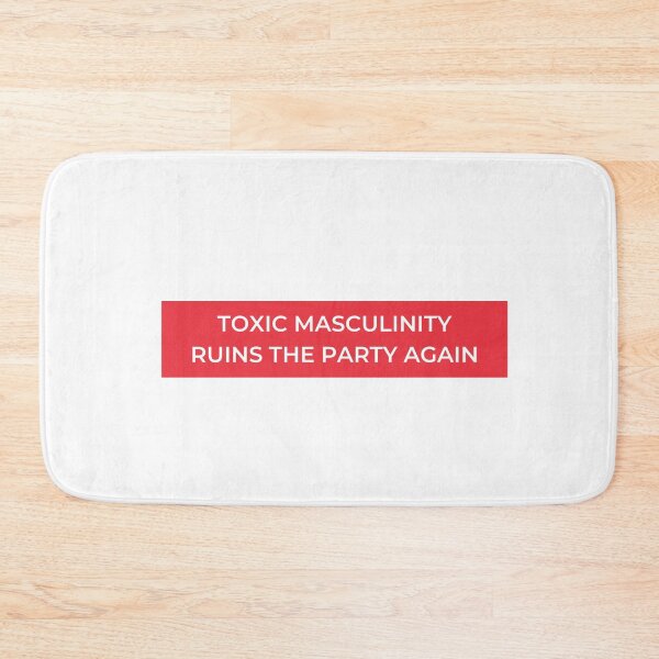 Item preview, Toxic Masculinity Ruins The Party Again designed and sold by jpremiumdesigns.