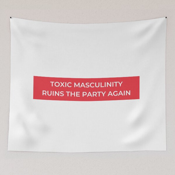 Item preview, Toxic Masculinity Ruins The Party Again designed and sold by jpremiumdesigns.