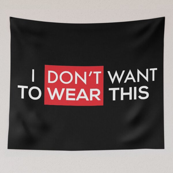 Item preview, I Don't Want To Wear This designed and sold by Marstore.