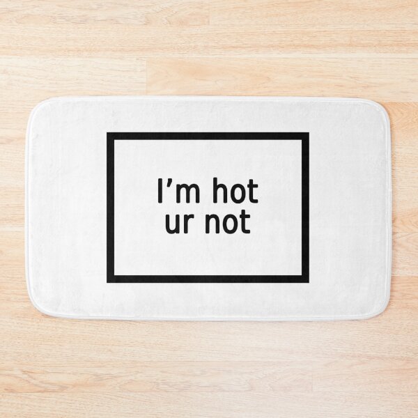 Item preview, I'm hot ur not designed and sold by FunnyGrief.