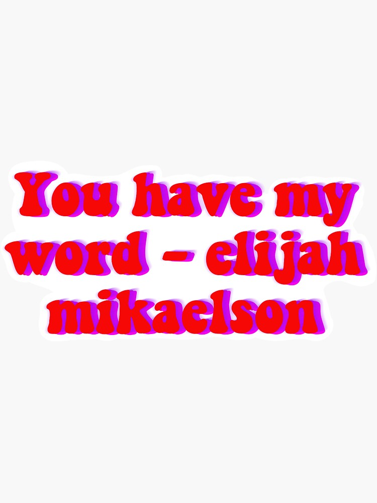  you have my word elijah mikaelson sticker by stickerbygracie