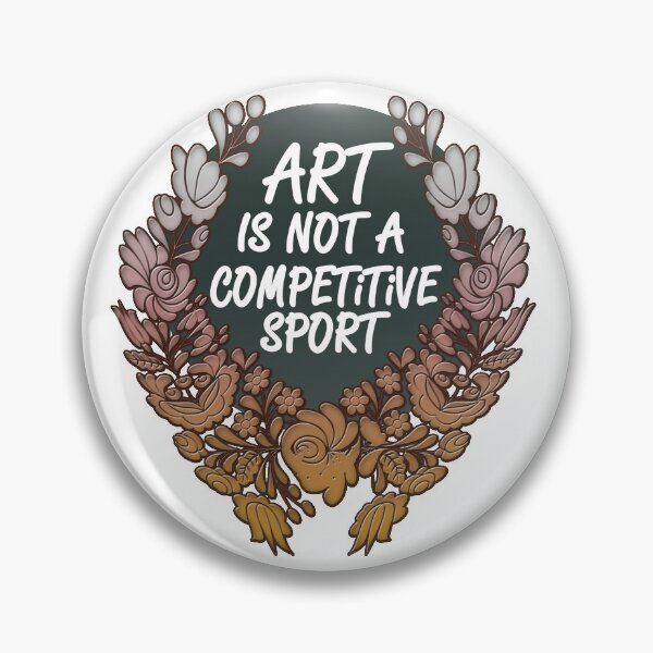 Item preview, Art is Not A Competitive Sport designed and sold by Kiera-Docherty.