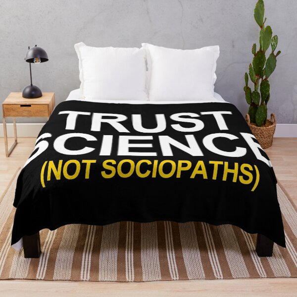 Item preview, Trust Science Not Sociopaths designed and sold by Thelittlelord.