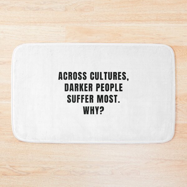 Item preview, Across cultures, Across cultures darker people suffer most why? designed and sold by Rizwandogar.