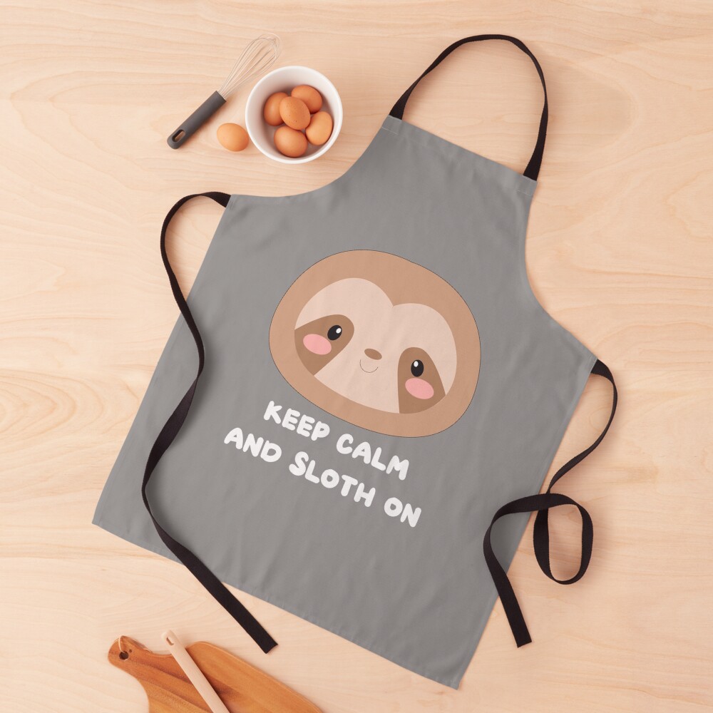 keep calm and Sloth on, Awesome gift for three-toed sloth lovers! Apron