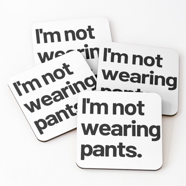 Item preview, I'm not wearing pants - black font designed and sold by LeenDesign.