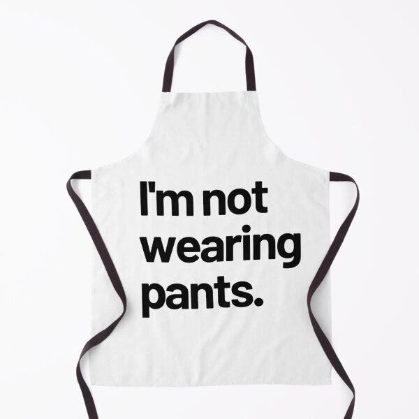 Item preview, I'm not wearing pants - black font designed and sold by LeenDesign.