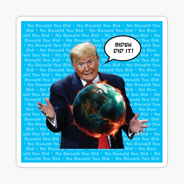 Biden Did It! No Donald You Did Sticker
