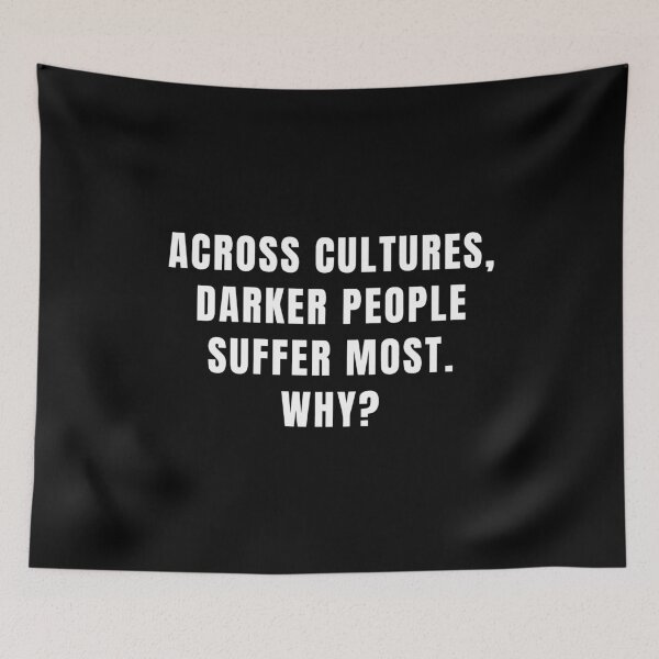 Item preview, Across cultures, Across cultures darker people suffer most why? designed and sold by Rizwandogar.