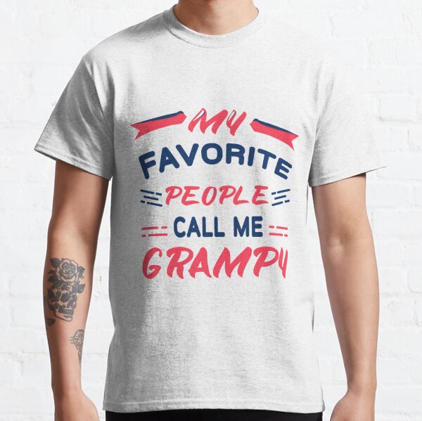My favorite people call me Grampy Grandpa Best grampy Classic T-Shirt