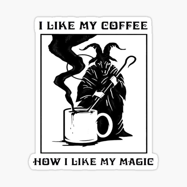 Item preview, I Like My Coffee How I Like My Magic designed and sold by lakelandwholes1.