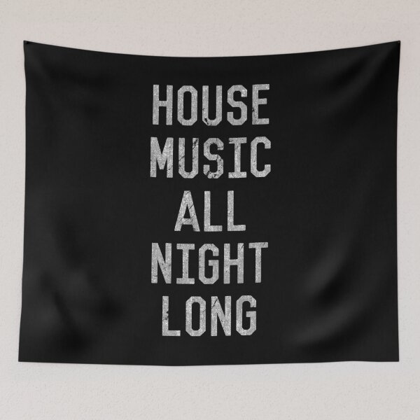 Item preview, House Music All Night Long designed and sold by flippinsg.