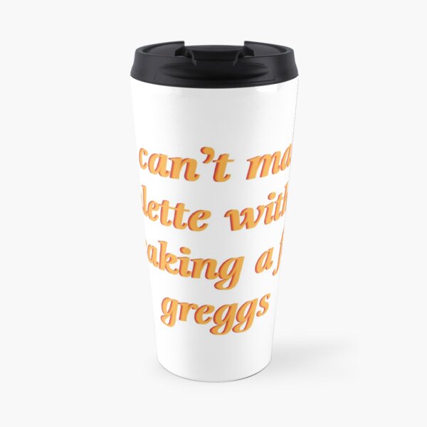 you can't make a tomlette without breaking a few greggs - Cousin Greg Hirsch - Succession Travel Mug