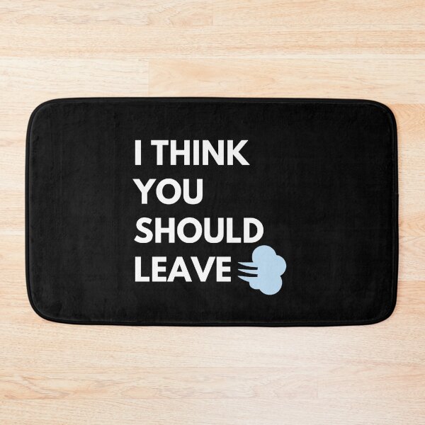 Item preview, I Think You Should Leave designed and sold by JessyDesigns.
